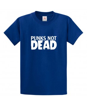 Punks Not Dead Unisex Kids and Adults T-Shirt